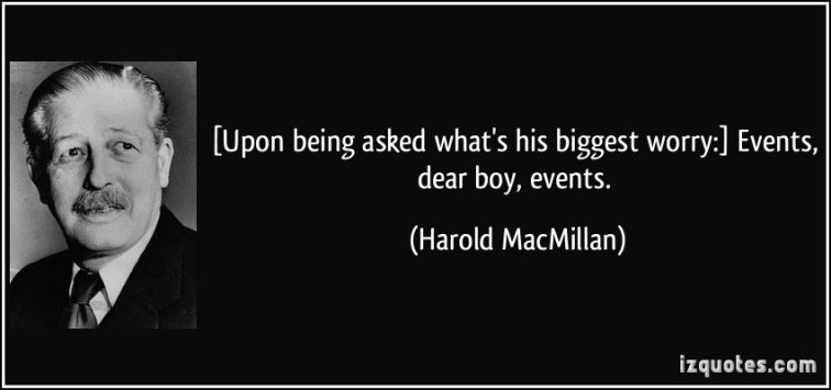 quote-upon-being-asked-what-s-his-biggest-worry-events-dear-boy-events-harold-macmillan-307947.jpg